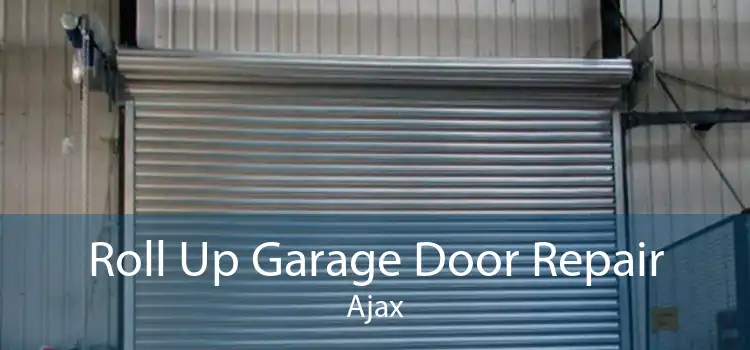 Roll Up Garage Door Repair Ajax